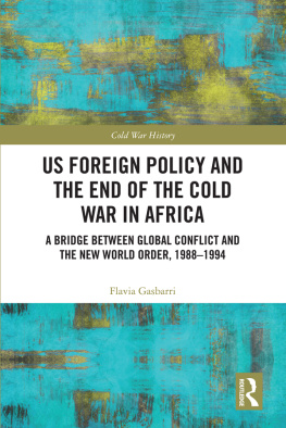 Flavia Gasbarri - US Foreign Policy and the End of the Cold War in Africa: A Bridge Between Global Conflict and the New World Order, 1988-1994