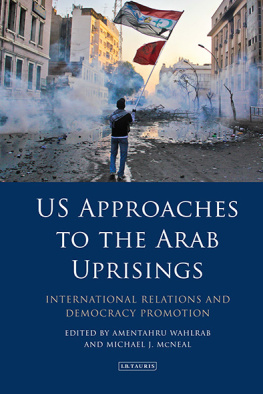 Amentahru Wahlrab - US Approaches to the Arab Uprisings: International Relations and Democracy Promotion