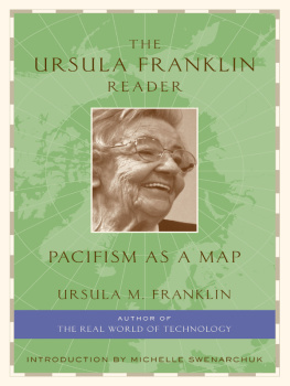 Ursula Martius Franklin - The Ursula Franklin Reader: Pacifism as a Map