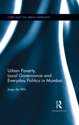 Joop W de Wit - Urban Poverty, Local Governance and Everyday Politics in Mumbai