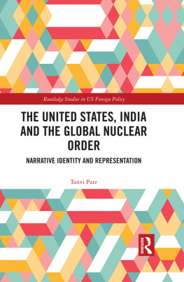 Tanvi Pate - The United States, India and the Global Nuclear Order: Narrative Identity and Representation