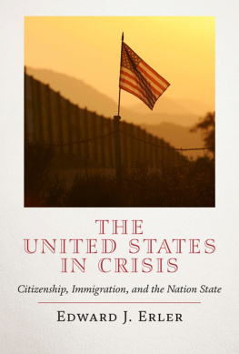 Edward J. Erler The United States in Crisis: Citizenship, Immigration, and the Nation State