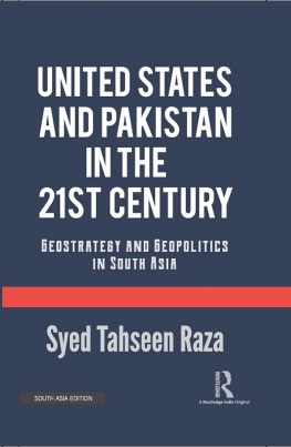 Syed Tahseen Raza - United States and Pakistan in the 21st Century: Geostrategy and Geopolitics in South Asia