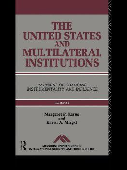 Margaret P. Karns The United States and Multilateral Institutions: Patterns of Changing Instrumentality and Influence