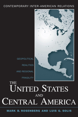 Mark B. Rosenberg - The United States and Central America: Geopolitical Realities and Regional Fragility