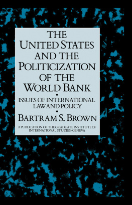 Bartram Stewart Brown - The United States and the politicization of the World Bank : issues of international law and policy