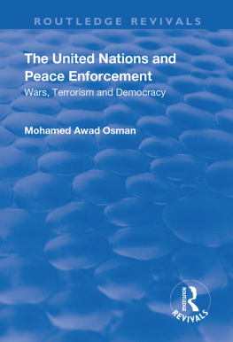 Mohamed Awad Osman - The United Nations and Peace Enforcement: Wars, Terrorism and Democracy