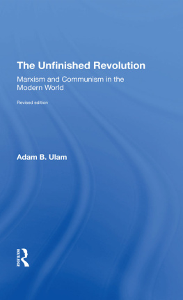 Adam B. Ulam - The Unfinished Revolution: Marxism and Communism in the Modern World