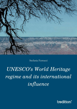 Stefania Ferrucci - UNESCOs World Heritage Regime and Its International Influence