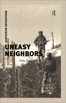Kanishkan Sathasivam Uneasy Neighbors: India, Pakistan and US Foreign Policy