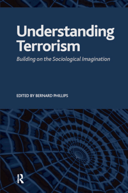 Bernard S. Phillips Understanding Terrorism: Building on the Sociological Imagination