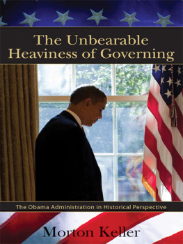 Morton Keller - The Unbearable Heaviness of Governing: The Obama Administration in Historical Perspective