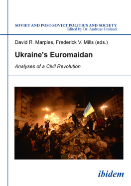 David R. Marples - Ukraines Euromaidan: Analyses of a Civil Revolution