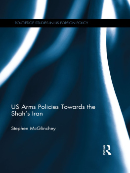 Stephen McGlinchey US Arms Policies Towards the Shahs Iran