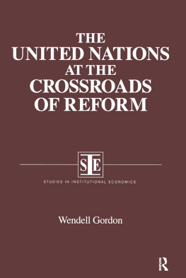 Wendell Gordon The United Nations at the Crossroads of Reform