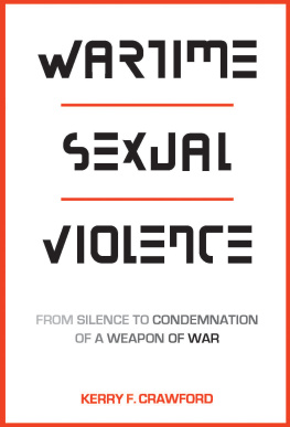 Kerry F. Crawford Wartime Sexual Violence: From Silence to Condemnation of a Weapon of War