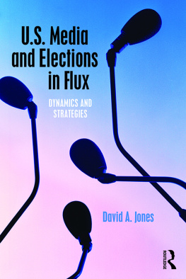 David A. Jones - U.S. Media and Elections in Flux: Dynamics and Strategies