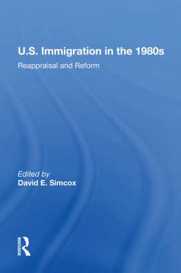 David E. Simcox - U.S. Immigration in the 1980s: Reappraisal and Reform