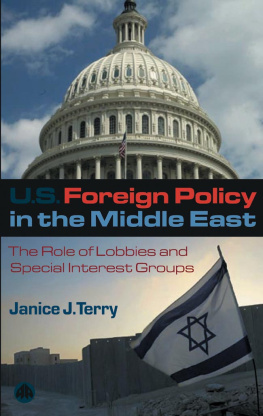 Janice J. Terry - U.S. Foreign Policy in the Middle East: The Role of Lobbies and Special Interest Groups