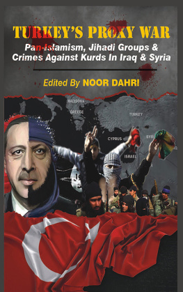 Noor Dahri - Turkeys Proxy War: Pan-Islamism, Jihadi Groups and Crimes Against Kurds in Iraq & Syria