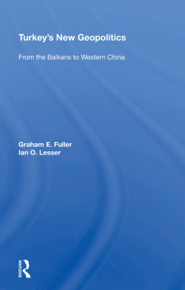 Graham E. Fuller - Turkeys New Geopolitics: From the Balkans to Western China