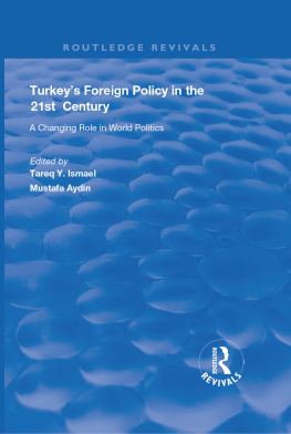 Tareq Y. Ismael - Turkeys Foreign Policy in the 21st Century: A Changing Role in World Politics