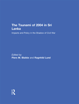 Piers M. Blaikie The Tsunami of 2004 in Sri Lanka: Impacts and Policy in the Shadow of Civil War