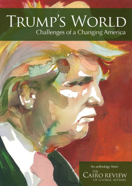 Nabil Fahmy Trumps world : challenges of a changing America : an anthology from the Cairo review of global affairs