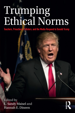 L Sandy Maisel Trumping Ethical Norms: Teachers, Preachers, Pollsters, and the Media Respond to Donald Trump