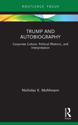 Nicholas K. Mohlmann Trump and Autobiography: Corporate Culture, Political Rhetoric, and Interpretation