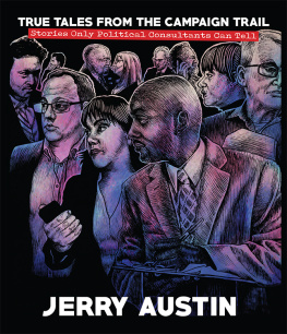 Jerry Austin - True Tales From the Campaign Trail, Vol. 2: Stories Only Political Consultants Can Tell