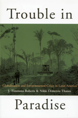 J. Timmons Roberts - Trouble in Paradise: Globalization and Environmental Crises in Latin America