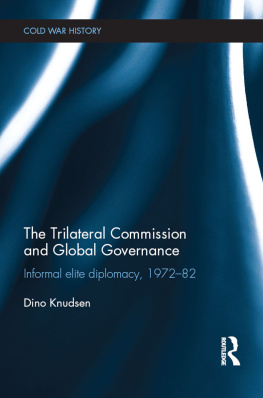 Dino Knudsen The Trilateral Commission and Global Governance: Informal Elite Diplomacy, 1972-82