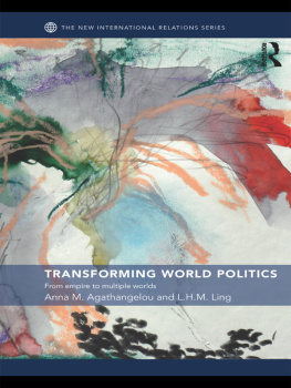 Anna M. Agathangelou - Transforming World Politics: From Empire to Multiple Worlds