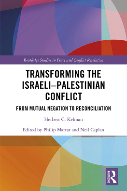 Herbert C. Kelman - Transforming the Israeli-Palestinian Conflict: From Mutual Negation to Reconciliation