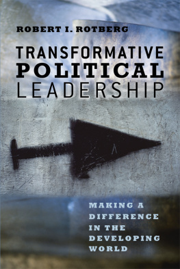 Robert I. Rotberg - Transformative Political Leadership: Making a Difference in the Developing World