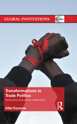 Silke Trommer Transformations in Trade Politics: Participatory Trade Politics in West Africa
