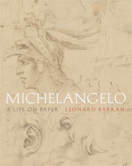 Leonard Barkan - Michelangelo: A Life on Paper