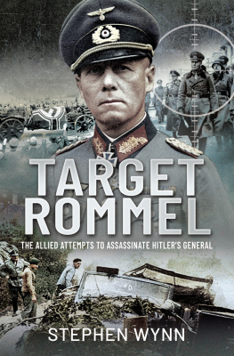 Stephen Wynn - Target Rommel: The Allied Attempts to Assassinate Hitler’s General