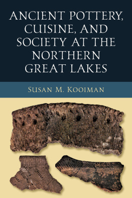 Susan M. Kooiman Ancient Pottery, Cuisine, and Society at the Northern Great Lakes