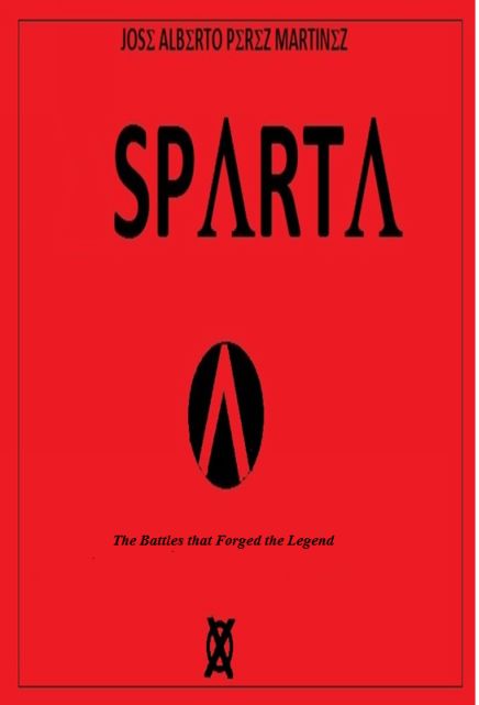 Jose Alberto Perez Martinez Sparta The battles that Forged the Legend - photo 1