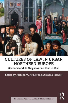 Jackson W. Armstrong - Cultures of Law in Urban Northern Europe: Scotland and its Neighbours c.1350–c.1650