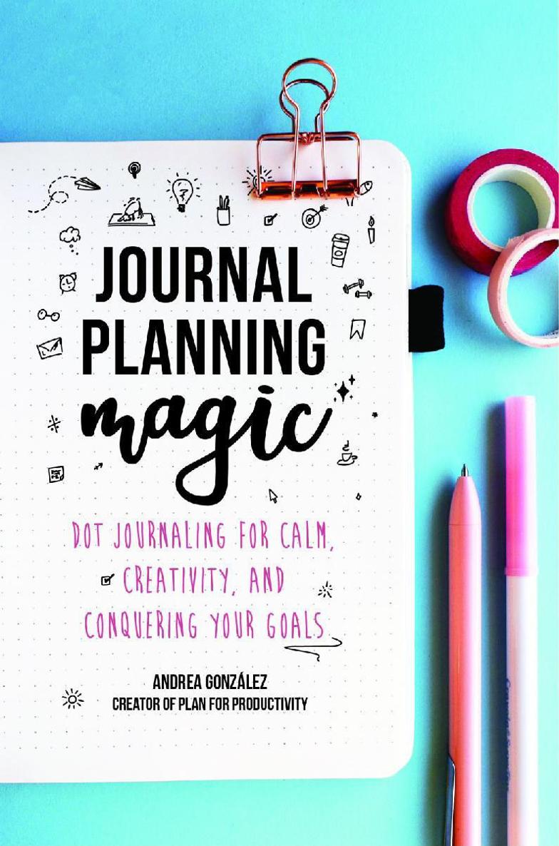 Praise for Journal Planning Magic With her own style and strong experience - photo 1