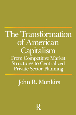 John R. Munkirs - The Transformation of American Capitalism: From Competitive Market Structures to Centralized Private Sector Planning