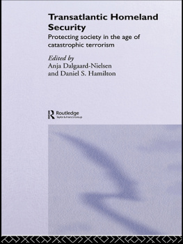 Anja Dalgaard-Nielsen Transatlantic Homeland Security: Protecting Society in the Age of Catastrophic Terrorism