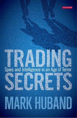 Mark Huband - Trading Secrets: Spies and Intelligence in an Age of Terror