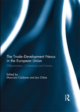Maurizio Carbone The Trade-Development Nexus in the European Union: Differentiation, Coherence and Norms
