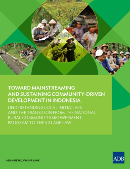 Asian Development Bank - Toward Mainstreaming and Sustaining Community-Driven Development in Indonesia: Understanding Local Initiatives and the Transition From the National Rural Community Empowerment Program to the Village