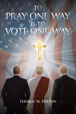 Thomas W Paxton - To Pray One Way Is to Vote One Way