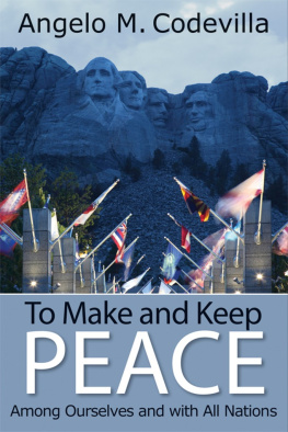Angelo M. Codevilla - To Make and Keep Peace Among Ourselves and With All Nations